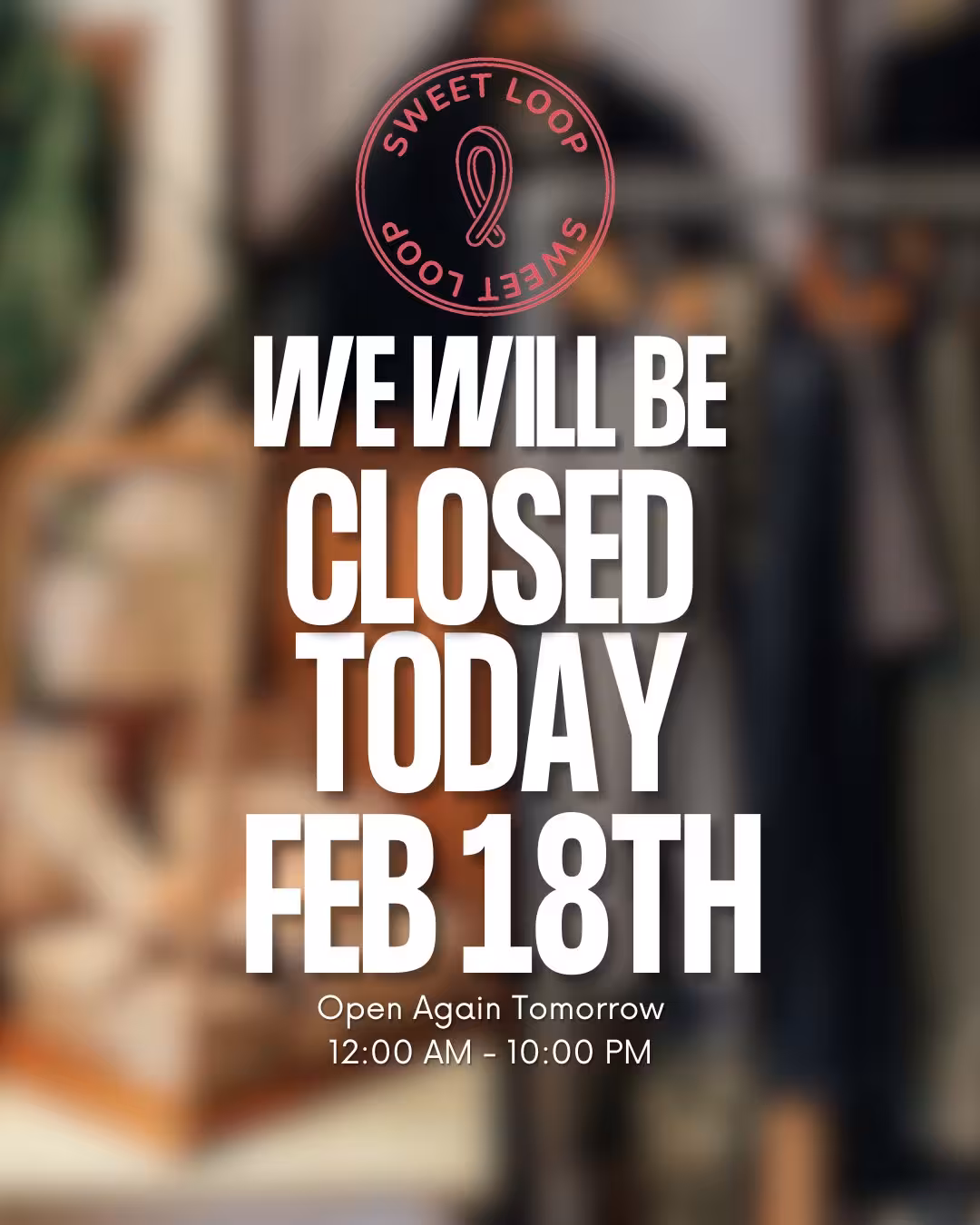 Closed today (Wednesday, February 18) for the safety of our staff and customers. Stay safe!